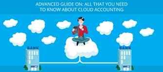 ADVANCED GUIDE ON: ALL THAT YOU NEED TO KNOW ABOUT CLOUD ACCOUNTING