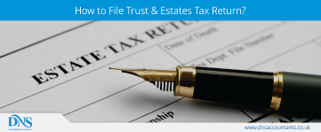 How to File Trust & Estates Tax Return 2019/20?