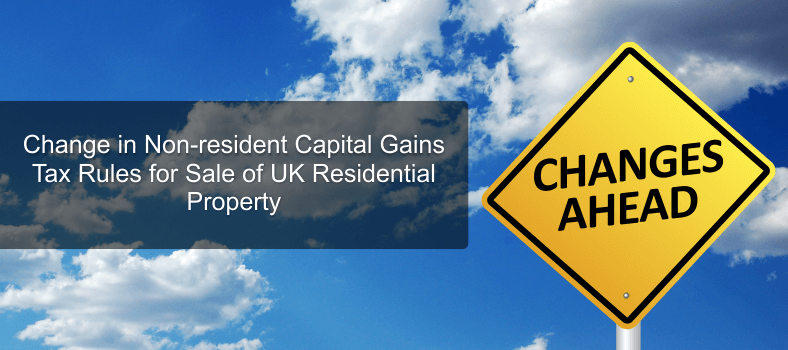 Change in Non-resident Capital Gains Tax Rules for Sale of UK Residential Property