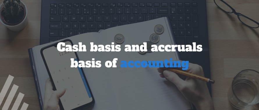 Cash Basis and Accruals Basis of Accounting 