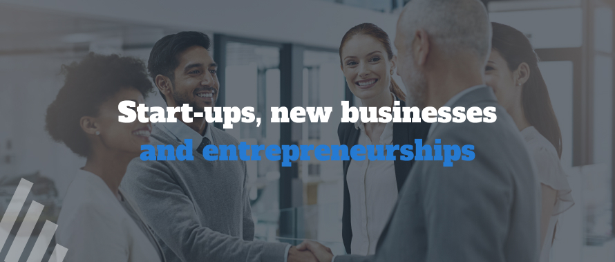 Start-ups, New Businesses and Entrepreneurships
