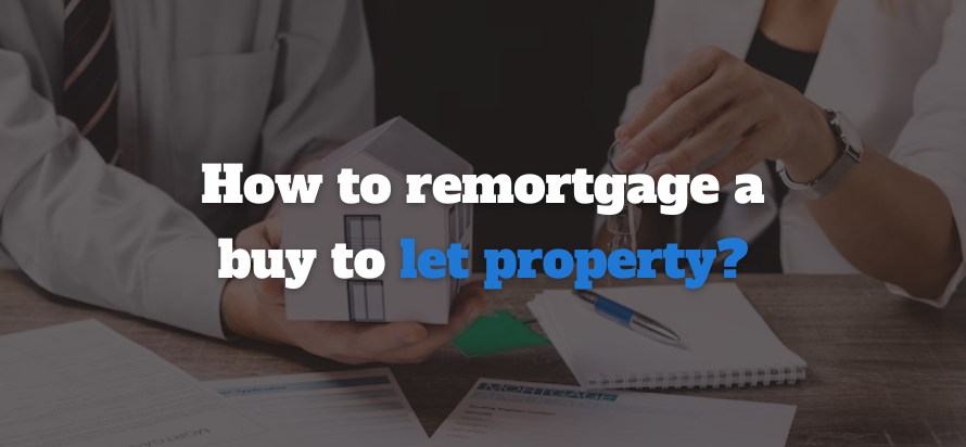 How to remortgage a buy to let property 