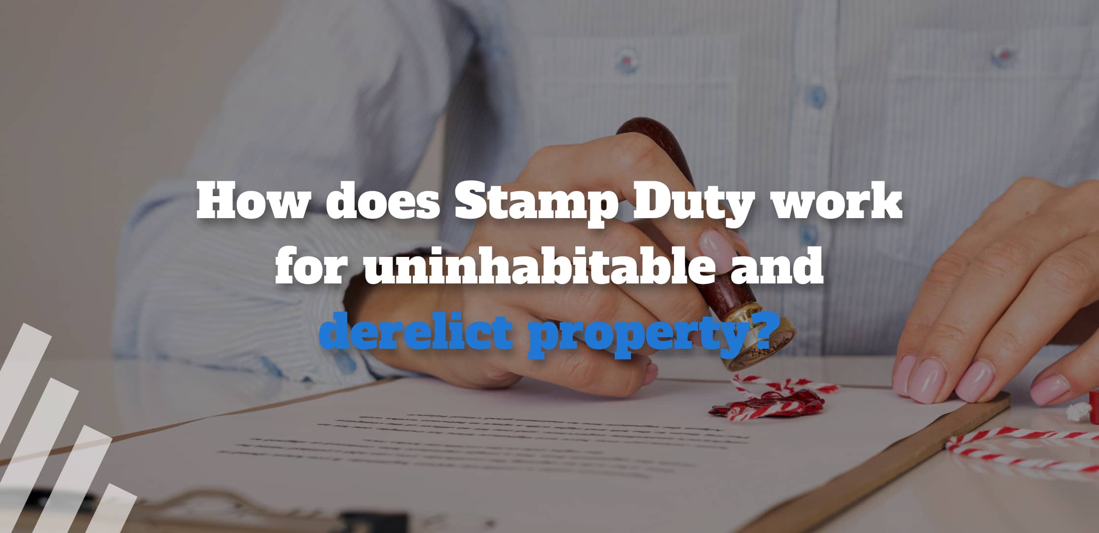 How does Stamp Duty work for uninhabitable and derelict property? 