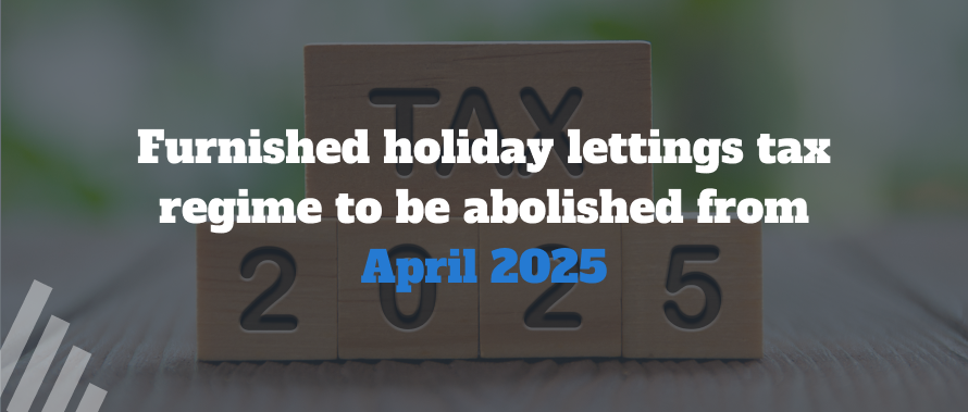 Furnished holiday lettings tax regime to be abolished from April 2025
