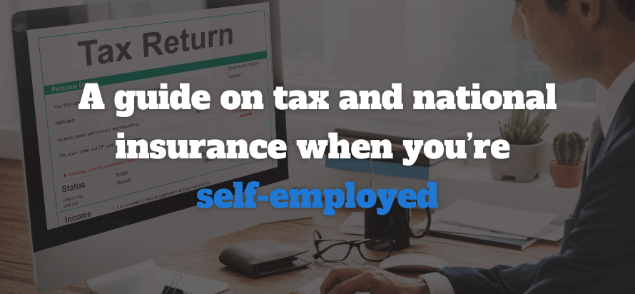 A guide on Tax and National Insurance when you’re self-employed 