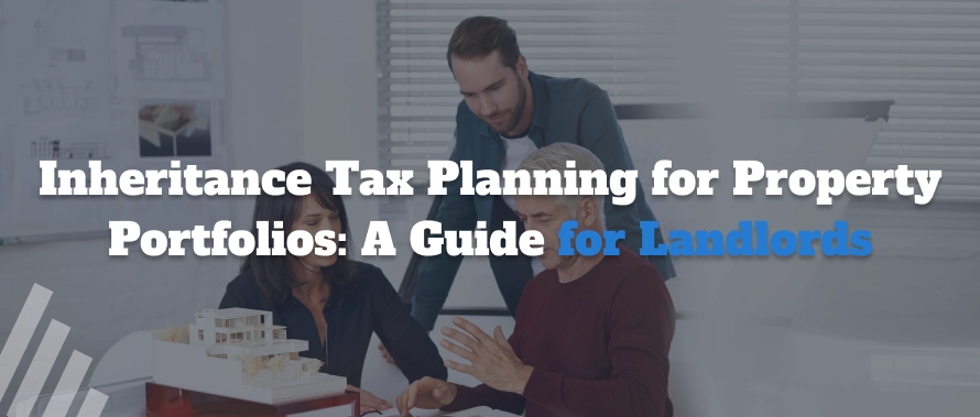 Inheritance Tax Planning for Property Portfolios