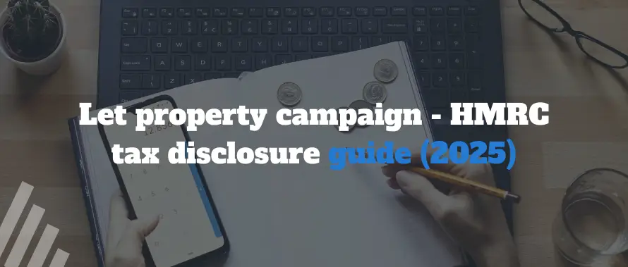 Let Property Campaign - HMRC Tax Disclosure Guide (2025)