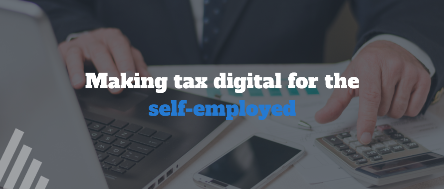  Making tax digital for the self-employed