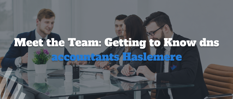 Meet the Team: Getting to Know dns accountants Haslemere 