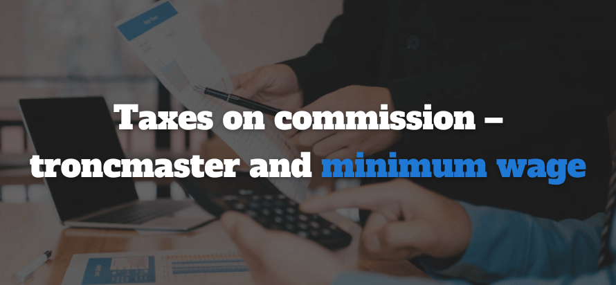 Taxes on Commission – Troncmaster and Minimum Wage 