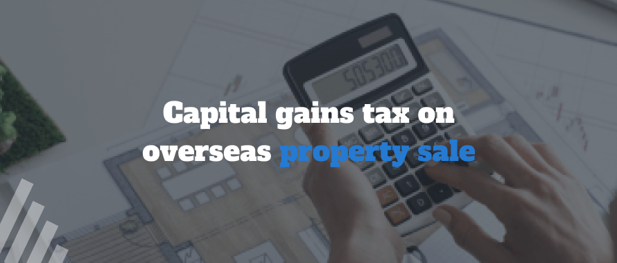 Calculate UK Capital Gains Tax on overseas property