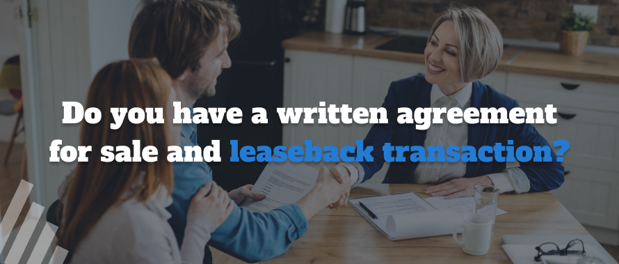 Do you have a written agreement for sale and leaseback transaction?
