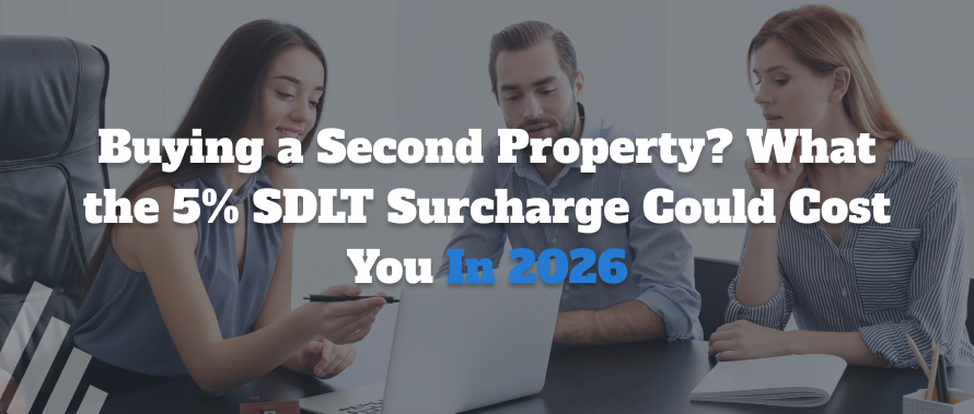 Buying a Second Property? What the 5% SDLT Surcharge Could Cost You In 2026