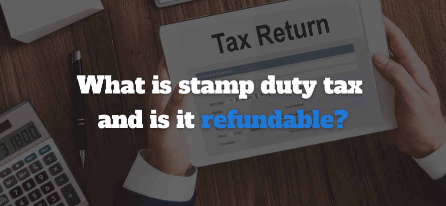 What is stamp duty tax and is it
    refundable?