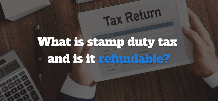 What is stamp duty tax and is it refundable? What is stamp duty tax and is it
refundable?