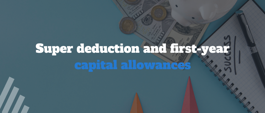 Super deduction and first-year capital allowances