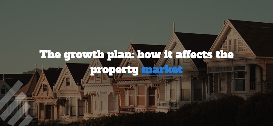 The growth plan: how it affects the property market 