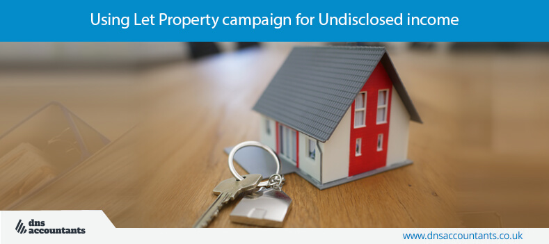 Using Let Property campaign for Undisclosed income Using Let Property campaign for Undisclosed income