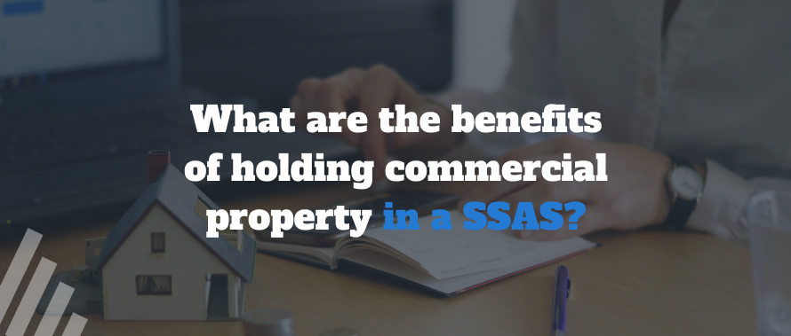 What are the benefits of holding commercial property in a SSAS?
