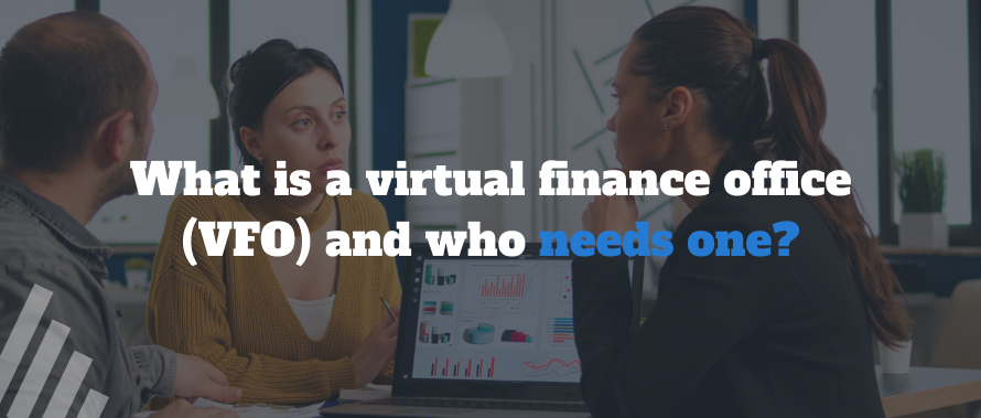 What Is a Virtual Finance Office (VFO) and Who Needs One? 
