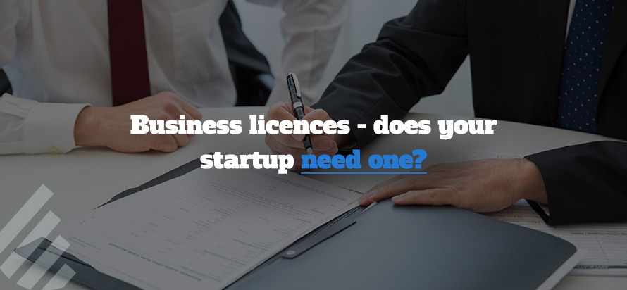 Business licences - does your startup need one? 