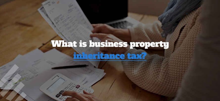 What is Business Property Inheritance Tax? 