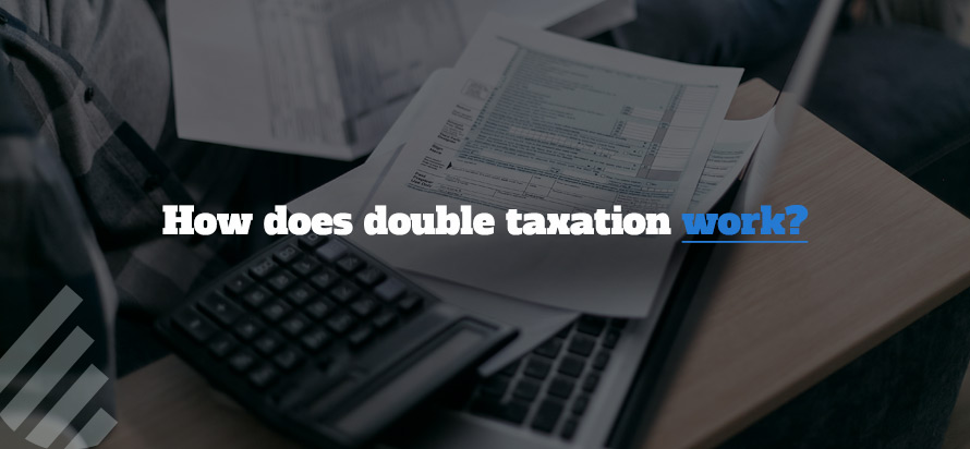 How does double taxation work? 