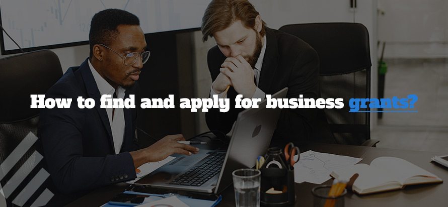 How to find and apply for business grants?