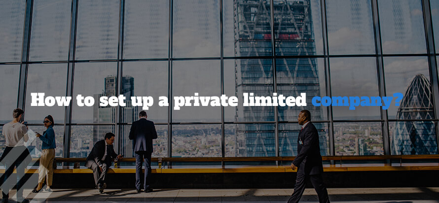 How to set up a private limited company?