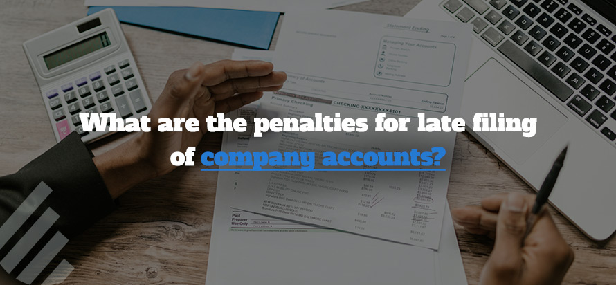 What are the penalties for late filing of company accounts?