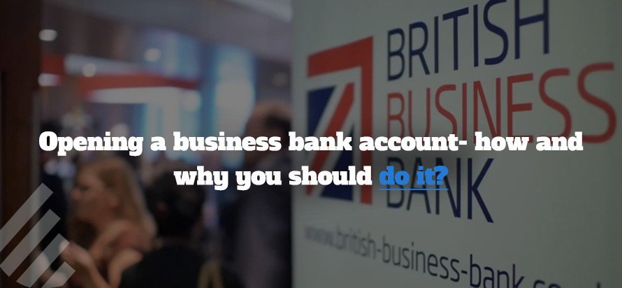 Opening a business bank account- how and why you should do it? 
