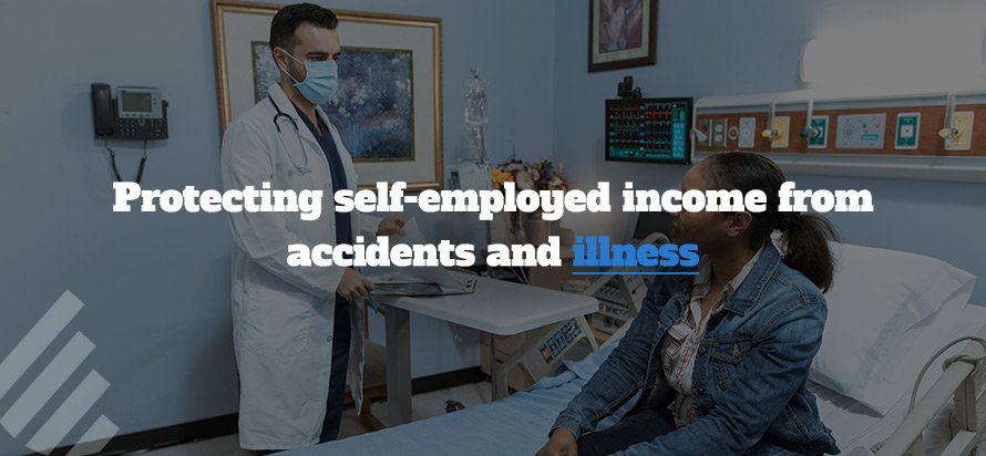 Protecting self-employed income from accidents and illness 