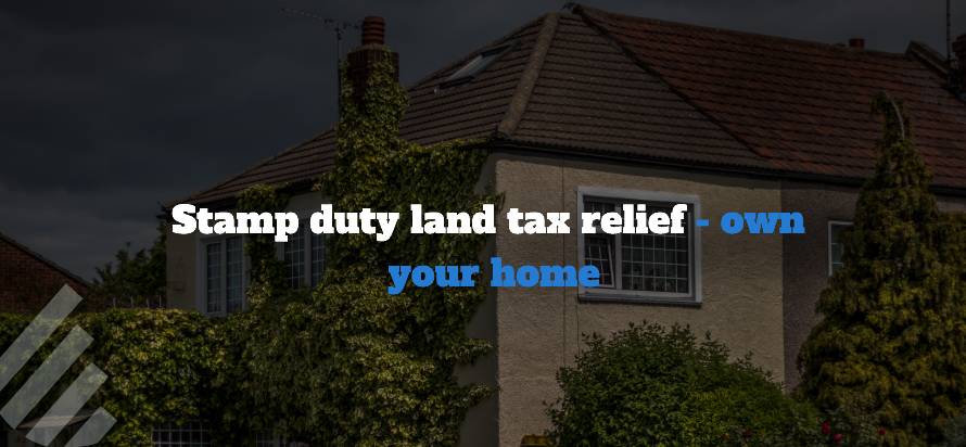 Stamp duty land tax relief - own your home 