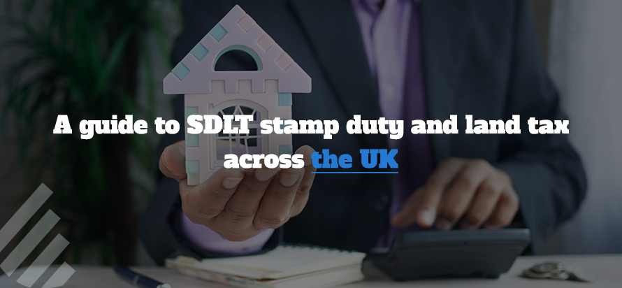 A guide to SDLT stamp duty and land tax across the UK