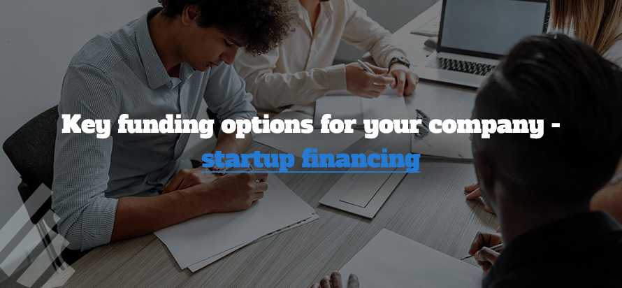 Key funding options for your company - startup financing