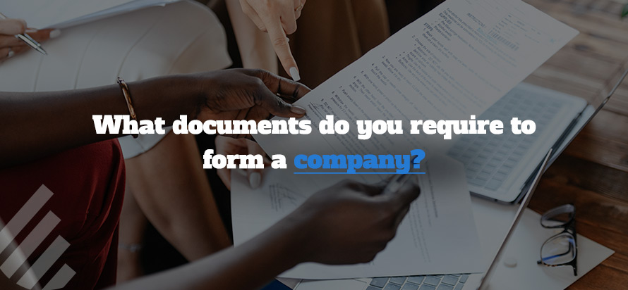 What documents do you require to form a company?