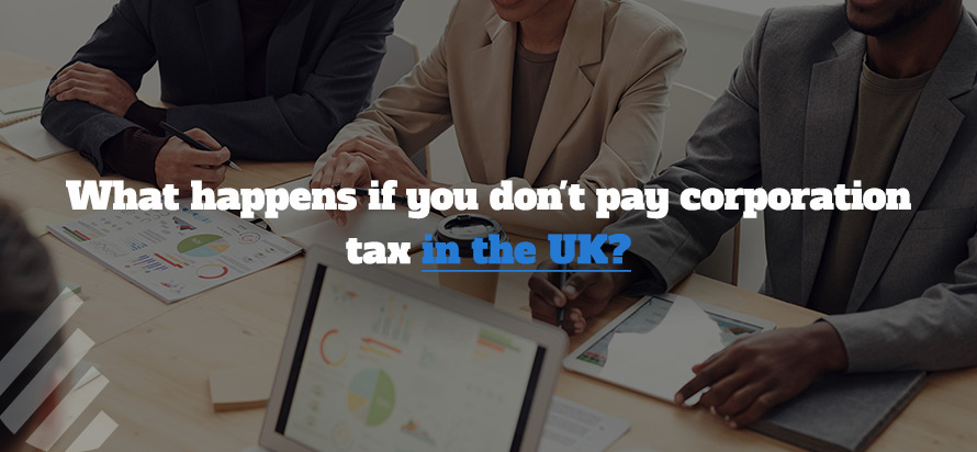 What happens if you don't pay corporation tax in the UK?